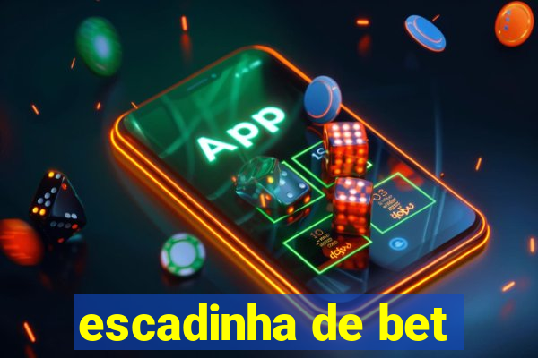 escadinha de bet